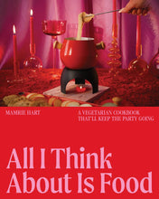 All I Think About Is Food: A Vegetarian Cookbook T