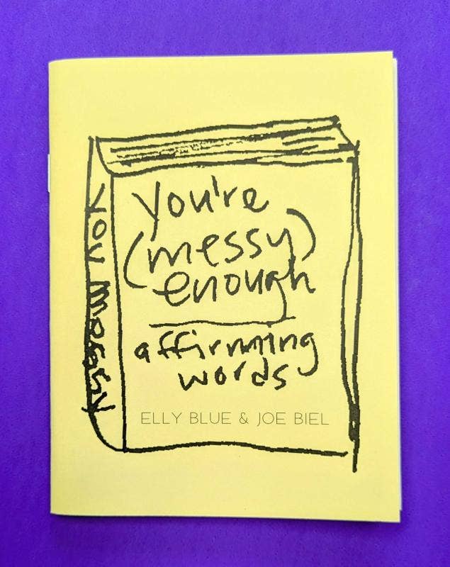 You’re Messy Enough: Affirming Words (Zine)